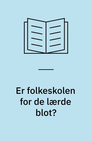 Er folkeskolen for de lærde blot? : eksempler på undervisningsdifferentiering i dansk med særligt henblik på "de måske egnede"