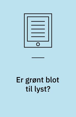 Er grønt blot til lyst? : grønne områder i store danske byer og perspektiverne for den fremtidige udvikling : 32. byplanhistoriske seminar, november 2015 på Frederiksberg Campus, København
