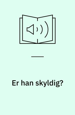 Er han skyldig?