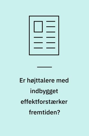 Er højttalere med indbygget effektforstærker fremtiden?
