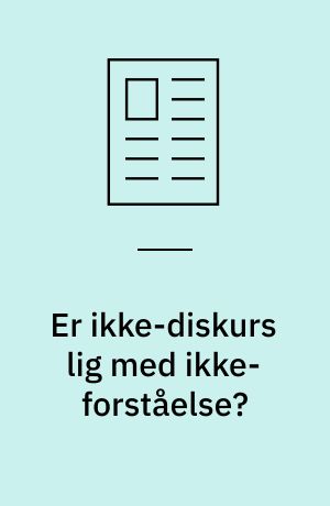 Er ikke-diskurs lig med ikke-forståelse? : en sprogteoretisk undersøgelse af ekstraordinær sprogbrug med afsæt i Klaus Rifbjergs novelle "Bevidstheden"