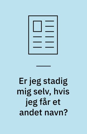 Er jeg stadig mig selv, hvis jeg får et andet navn? : at samtale med børn om filosofiske spørgsmål