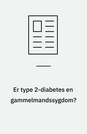 Er type 2-diabetes en gammelmandssygdom?