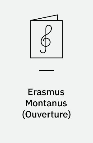 Erasmus Montanus (Ouverture) : for orkester