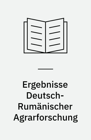 Ergebnisse Deutsch-Rumänischer Agrarforschung