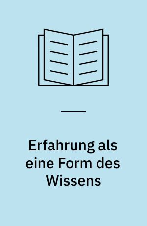 Erfahrung als eine Form des Wissens