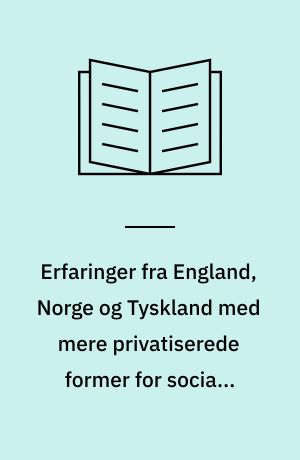 Erfaringer fra England, Norge og Tyskland med mere privatiserede former for sociale boliger