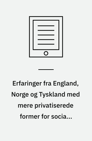 Erfaringer fra England, Norge og Tyskland med mere privatiserede former for sociale boliger