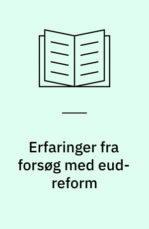 Erfaringer fra forsøg med eud-reform : grundforløb og hovedforløb i 2000