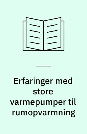 Erfaringer med store varmepumper til rumopvarmning