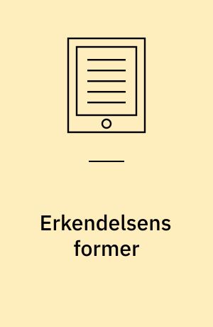 Erkendelsens former : videnskabsteori og forskningsmetode