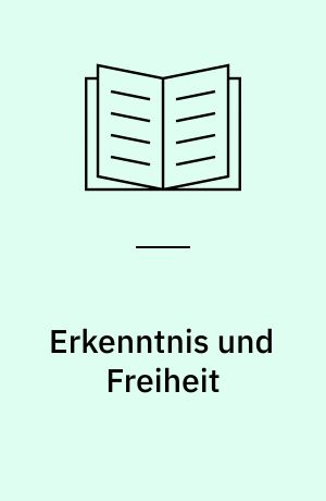 Erkenntnis und Freiheit : Essays