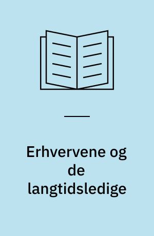 Erhvervene og de langtidsledige : marginalisering og integration på arbejdsmarkedet