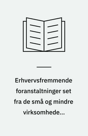 Erhvervsfremmende foranstaltninger set fra de små og mindre virksomheders synspunkter