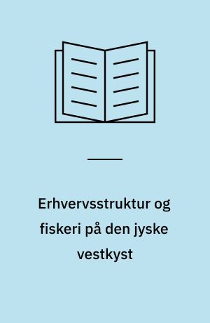 Erhvervsstruktur og fiskeri på den jyske vestkyst