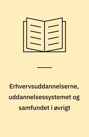 Erhvervsuddannelserne, uddannelsessystemet og samfundet i øvrigt : en statistisk beskrivelse af erhvervsuddannelserne udarbejdet til brug for Nordskov Nielsen udvalget