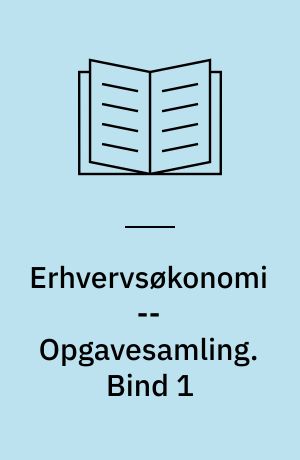 Erhvervsøkonomi -- Opgavesamling. Bind 1