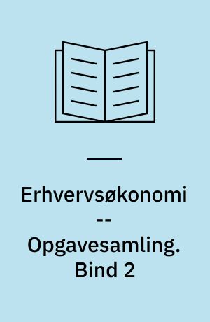 Erhvervsøkonomi -- Opgavesamling. Bind 2