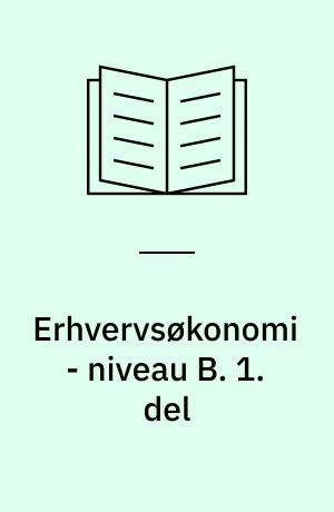 Erhvervsøkonomi - niveau B. 1. del