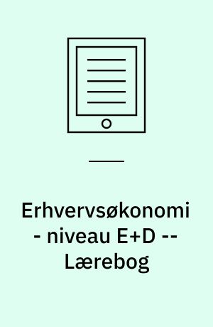 Erhvervsøkonomi - niveau E+D -- Lærebog