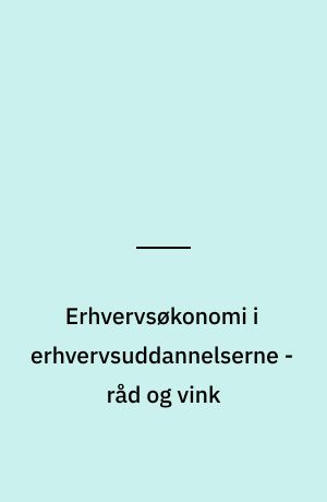 Erhvervsøkonomi i erhvervsuddannelserne - råd og vink