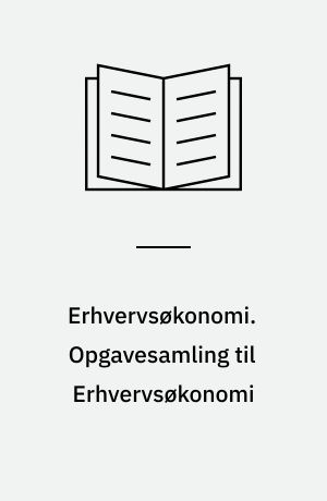 Erhvervsøkonomi : niveau C og D. Opgavesamling til Erhvervsøkonomi : niveau C.