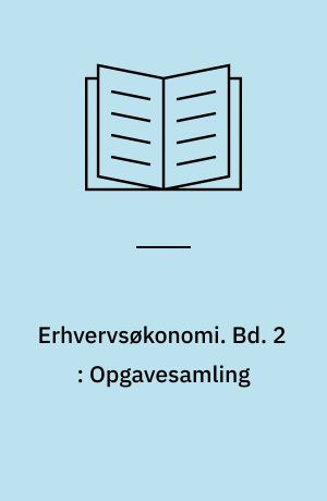 Erhvervsøkonomi : akademimerkonom. Bd. 2 : Opgavesamling