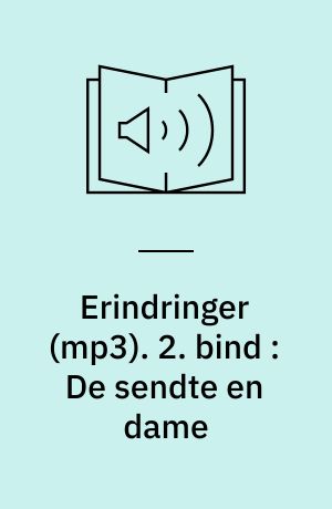 Erindringer. 2. bind : De sendte en dame