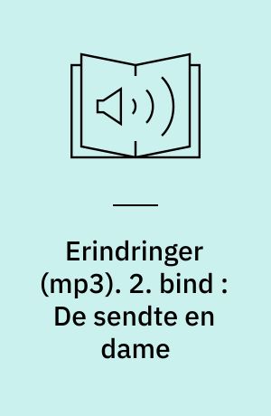 Erindringer. 2. bind : De sendte en dame