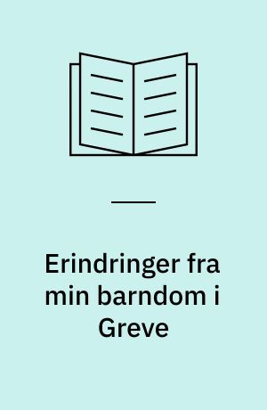 Erindringer fra min barndom i Greve