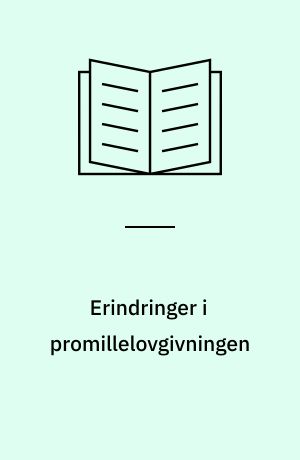 Erindringer i promillelovgivningen : fra en arbeidsgruppe oppnevnt av Justis- og politidepartementet 8. februar 1974. Utredningen avgitt 5. mars 1975