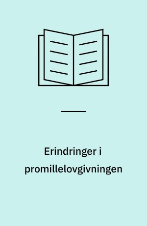 Erindringer i promillelovgivningen : fra en arbeidsgruppe oppnevnt av Justis- og politidepartementet 8. februar 1974. Utredningen avgitt 5. mars 1975