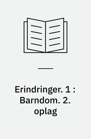 Erindringer. 1 : Barndom. 2. oplag