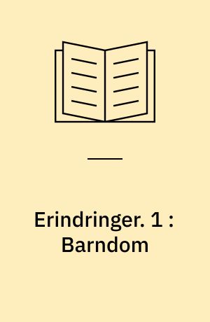 Erindringer. 1 : Barndom