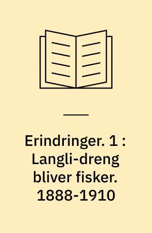 Erindringer. 1 : Langli-dreng bliver fisker. 1888-1910