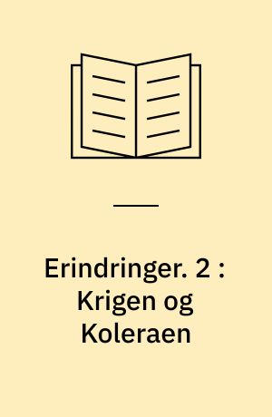 Erindringer. 2 : Krigen og Koleraen
