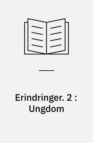 Erindringer. 2 : Ungdom