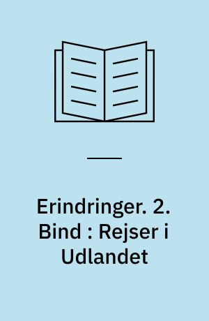 Erindringer. 2. Bind : Rejser i Udlandet