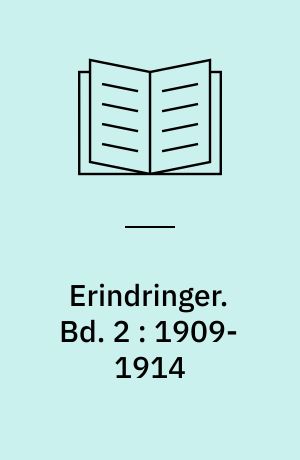 Erindringer. Bd. 2 : 1909-1914 : Indenrigsminister og forsvarsminister