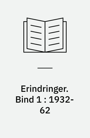 Erindringer. Bind 1 : 1932-62