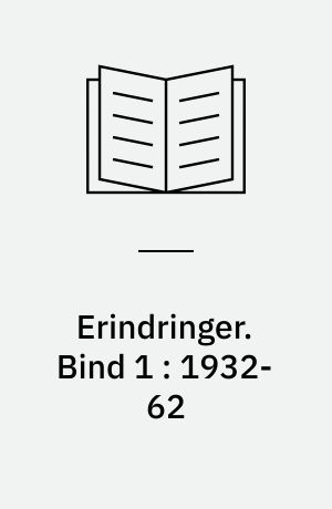 Erindringer. Bind 1 : 1932-62