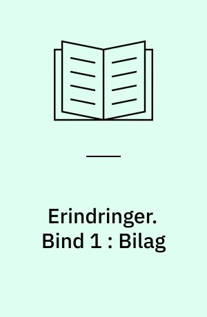 Erindringer. Bind 1 : Bilag