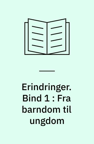 Erindringer : Bidrag til folkelivets historie paa Fyn.. Bind 1 : Fra barndom til ungdom