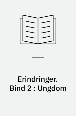 Erindringer. Bind 2 : Ungdom