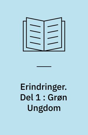 Erindringer. Del 1 : Grøn Ungdom : 1858-1880 : Erindringer fra Tredserne og Halvfjerdserne