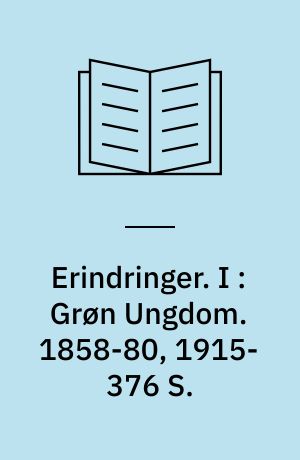 Erindringer. I : Grøn Ungdom. 1858-80, 1915-376 S.