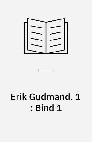Erik Gudmand. 1 : Bind 1