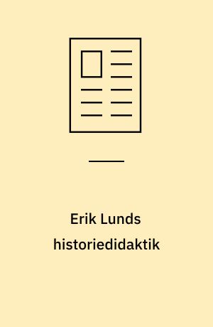 Erik Lunds historiedidaktik : en udfordring for danske historielærere
