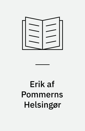 Erik af Pommerns Helsingør