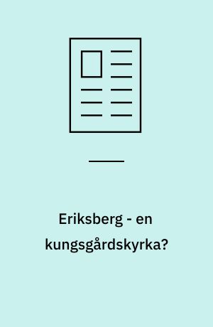 Eriksberg - en kungsgårdskyrka?